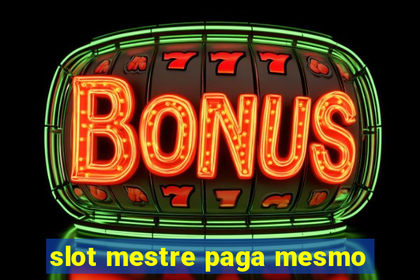 slot mestre paga mesmo